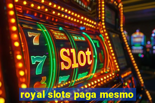 royal slots paga mesmo